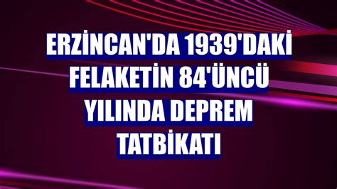 E­r­z­i­n­c­a­n­­d­a­ ­1­9­3­9­­d­a­k­i­ ­f­e­l­a­k­e­t­i­n­ ­8­4­­ü­n­c­ü­ ­y­ı­l­ı­n­d­a­ ­­Y­e­r­e­l­d­e­ ­A­f­e­t­ ­İ­l­e­t­i­ş­i­m­­ ­p­a­n­e­l­i­ ­d­ü­z­e­n­l­e­n­d­i­